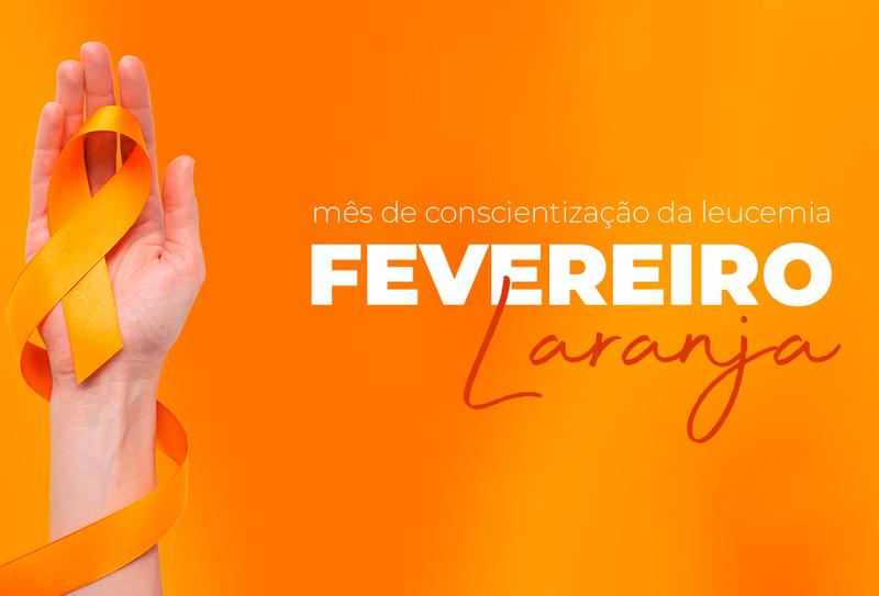Campanha Fevereiro Laranja busca conscientizar a população sobre a Leucemia